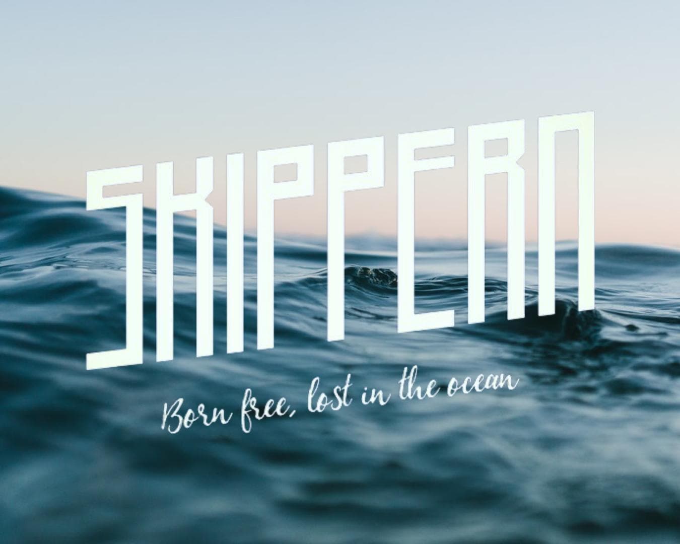 Skippern" text over ocean waves, tagline: "Born free, lost in the ocean.